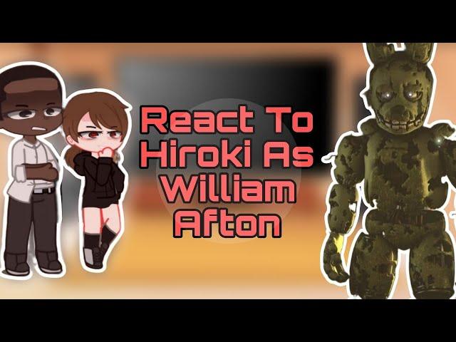 [NTR] Kokujin No Tensoukei React to Hiroki As William Afton Gacha club ||Part-1||