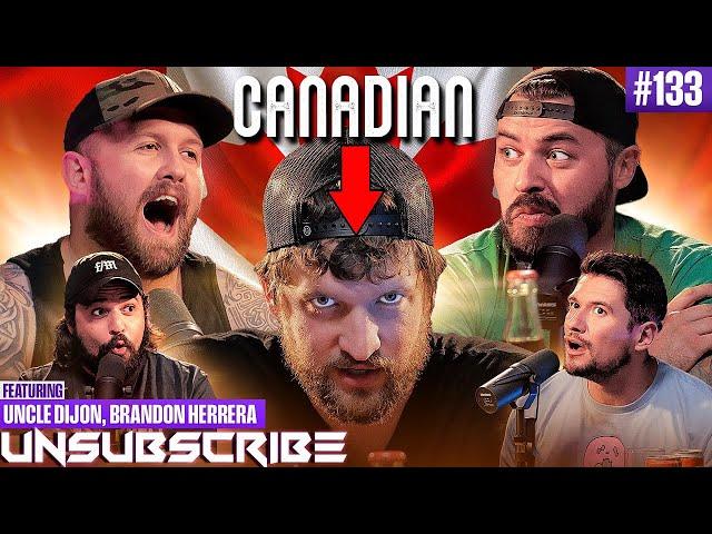 AMERICA VS CANADA ft. Uncle Dijon - Unsubscribe Podcast Ep 133