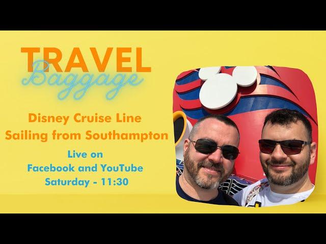 Disney Cruise Line Sailing from Southampton | Travel Baggage Live