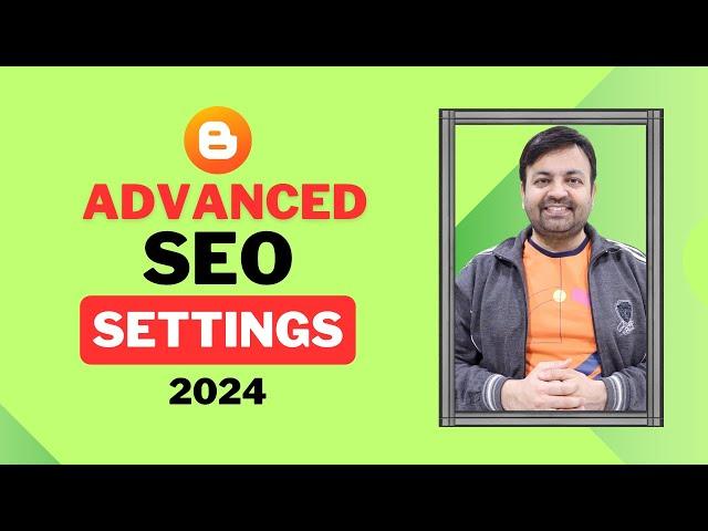 BLOGGER Advanced Complete SEO Settings | Tips & Tricks | 2024 | @technovedant