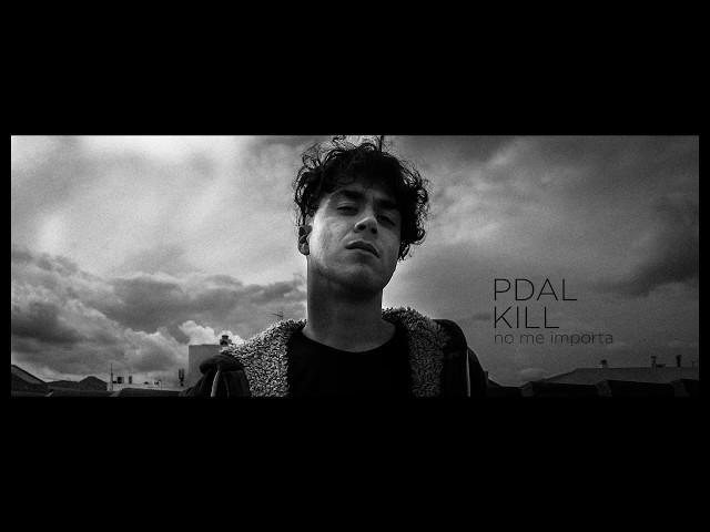 Pdal Kill-No me importa