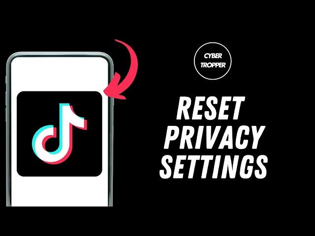 How to Reset Tiktok Privacy Settings