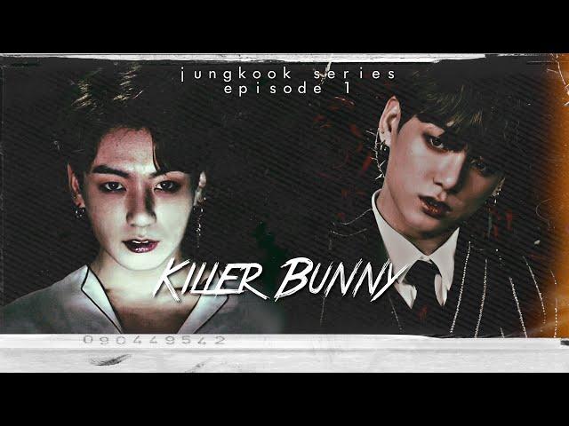 [BTS Jungkook Series] When Your Boyfriend Kills All Of The People Who Hates You ‘Killer Bunny’ | EP1