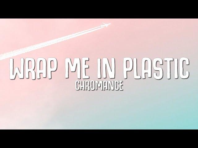 CHROMANCE - Wrap Me In Plastic (Lyrics)