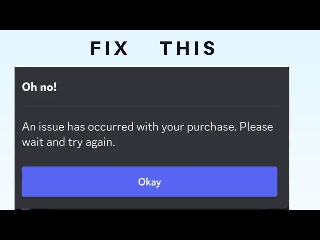 How to Fix "An issue has occurred with your purchase. Please wait and try again" Error in Discord