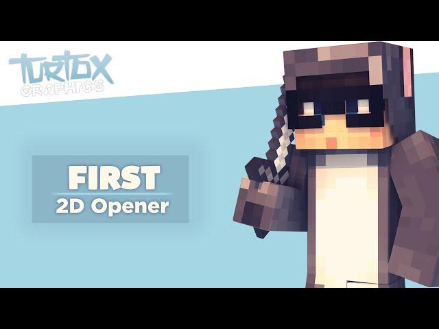 First 2D Opener | TurtoxGraphics