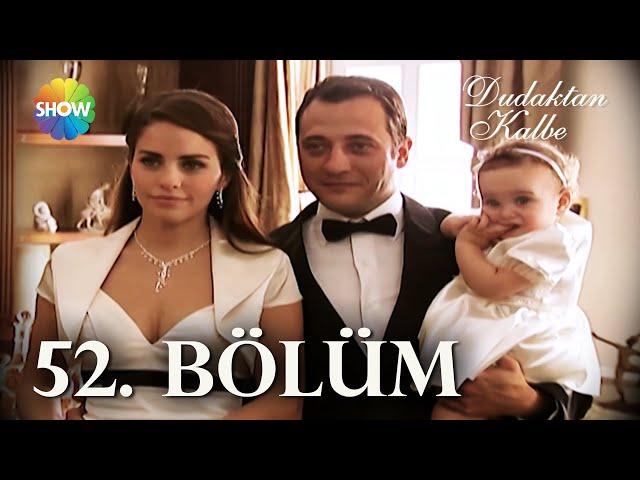 Dudaktan Kalbe 52. Bölüm | FULL BÖLÜM