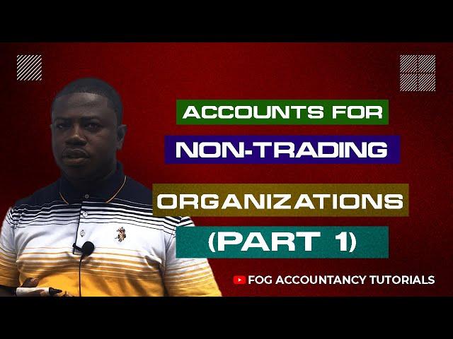 ACCOUNTS FOR NON TRADING ORGANIZATIONS (PART 1)