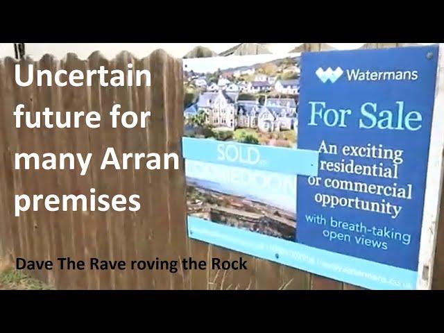 Uncertain future for many Arran premises@davetheraverovingtherock