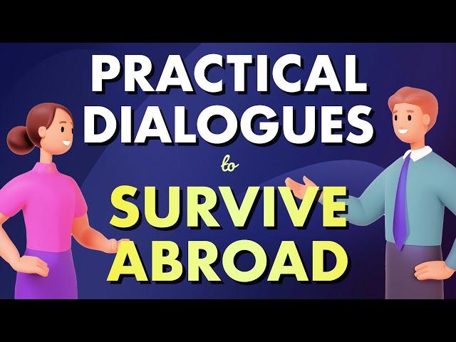 Practical English Conversations to Adapt: Surviving Abroad