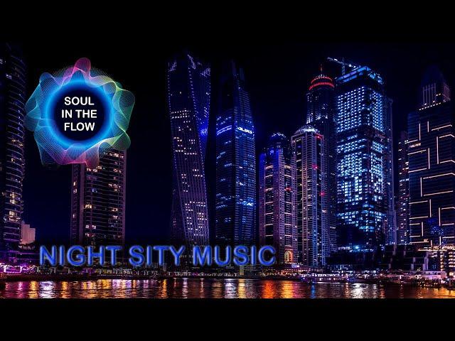 НОЧНОЙ ГОРОД | МУЗЫКА ДЛЯ НАСТРОЕНИЯ | Night City music | Instrumental Chill Music Mix