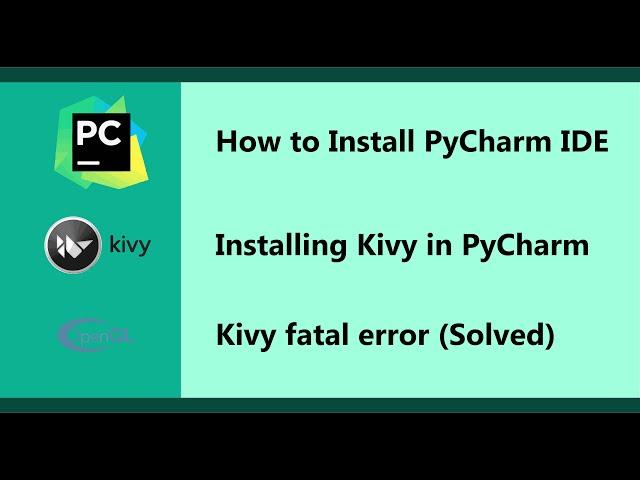 How to Install PyCharm IDE | Installing Kivy | Kivy fatal error or openGL not detect problem(Solved)