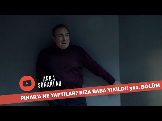 Pınar'a Ne Yaptılar? Rıza Baba Yıkıldı 301. Bölüm