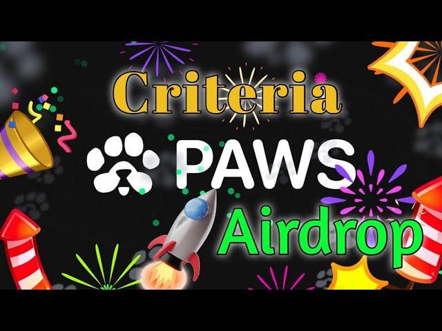 PAWS Airdrop Allocation & Withdrawal Criteria || New Update