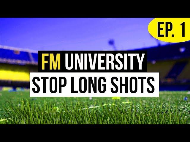 FM University : Stop Long Shots : Football Manager 2019