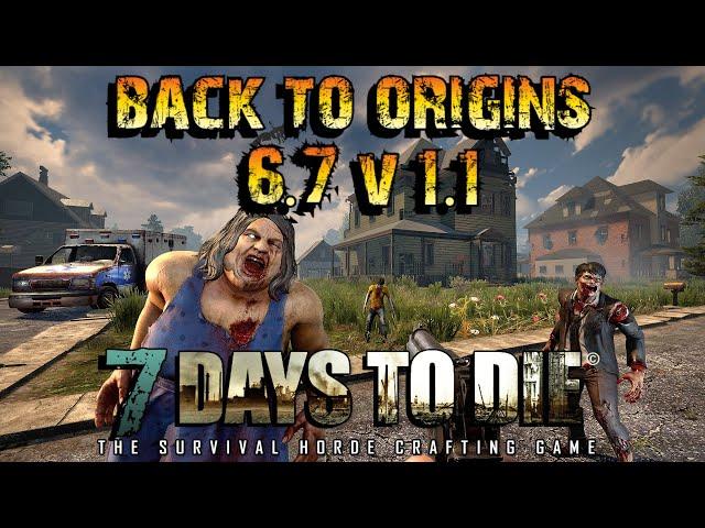 #7 Days To Die - V1.1 ГЛОБАЛЬНЫЙ МОД - Back To Origins - ОБЗОР