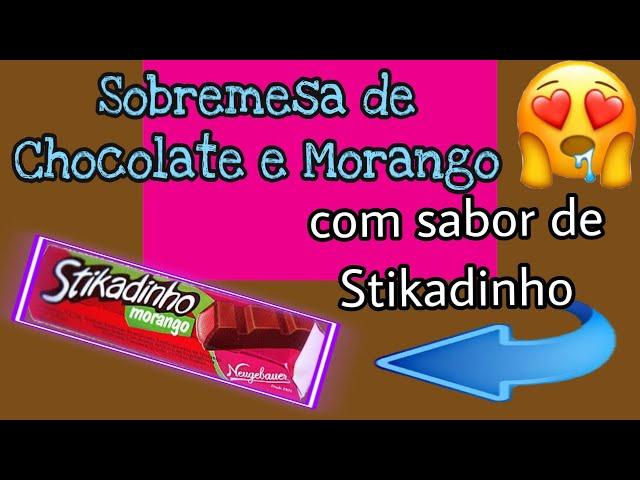 Sobremesa Chocolate e Morango ( Stikadinho) PERFEITA !