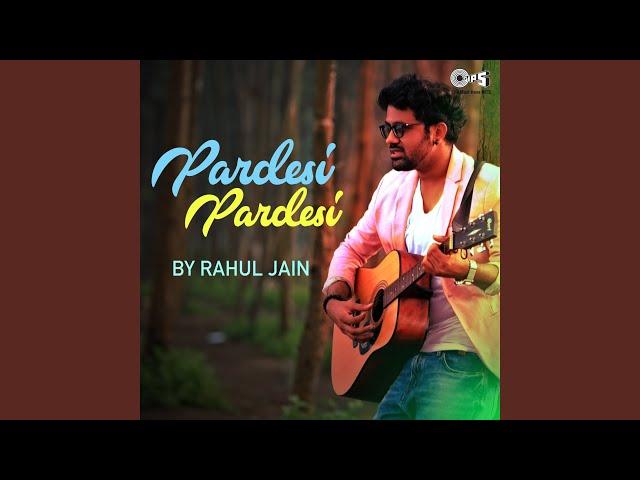 Pardesi Pardesi Cover By Rahul Jain