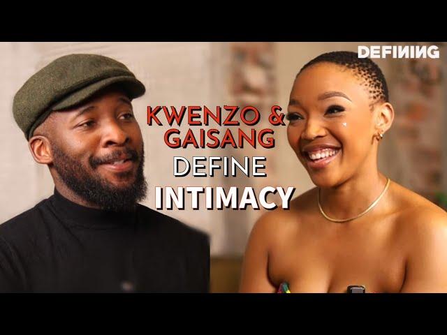 Kwenzo Ngcobo and Gaisang Keaikitse Noge Define Intimacy | DEFINING Intimacy