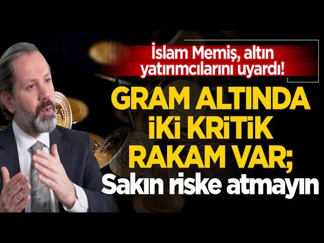 İslam Memiş tek tek uyardı! Gram altında iki rakam var! gram altın yorumları