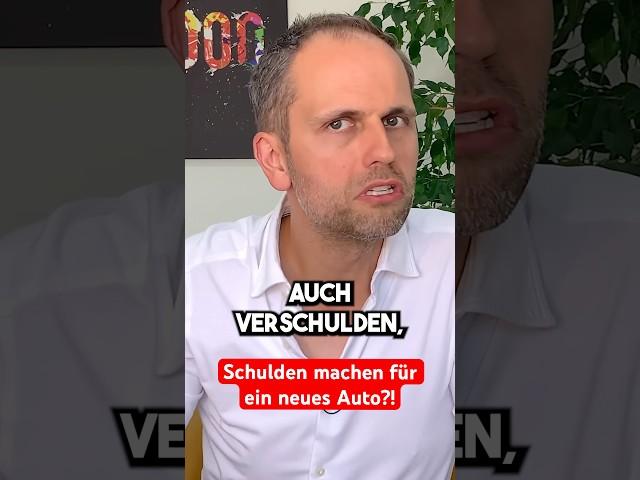 Schulden machen für ein neues Auto?!