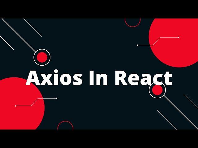 How To Use Axios With React | Axios for React | Axios in React