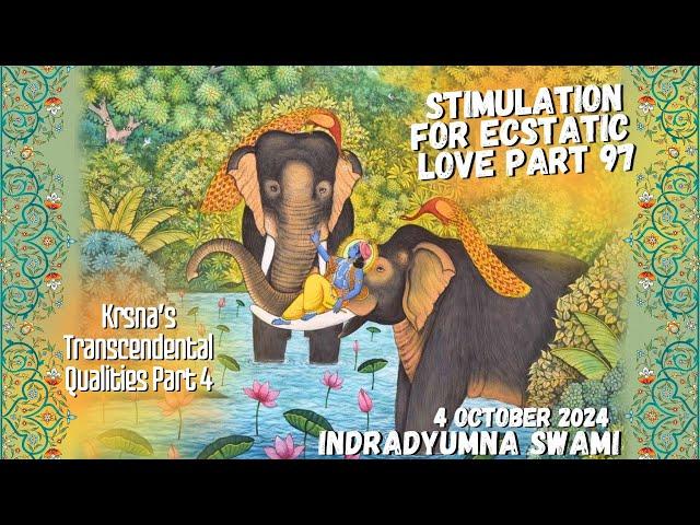 Stimulation for Ecstatic Love Part 97 - Krsna’s Transcendental Qualities Part 4