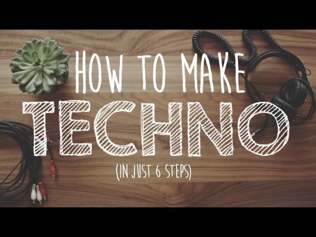 How to Make TECHNO