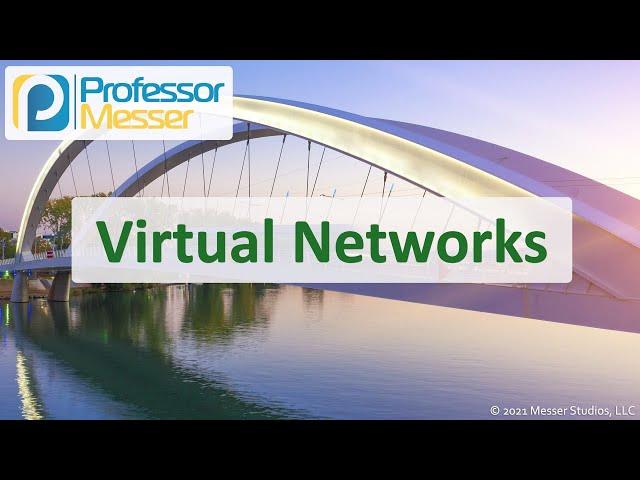 Virtual Networks - N10-008 CompTIA Network+ : 1.2