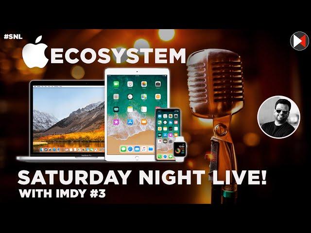 All About Apple Ecosystem - Saturday Night Live with IMDY #3