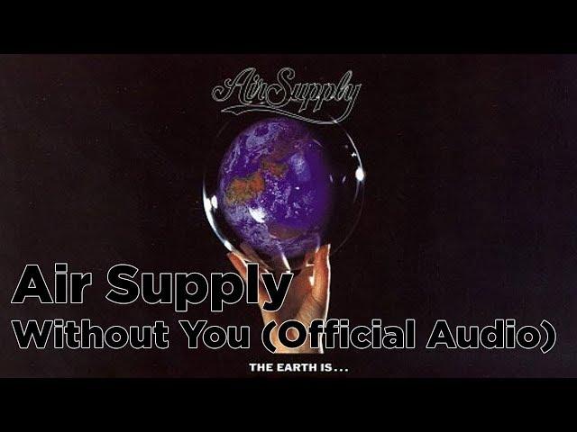 Air Supply - Without You (Official Audio)
