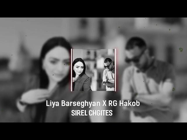 Liya Barseghyan X RG Hakob - SIREL CHGIDES