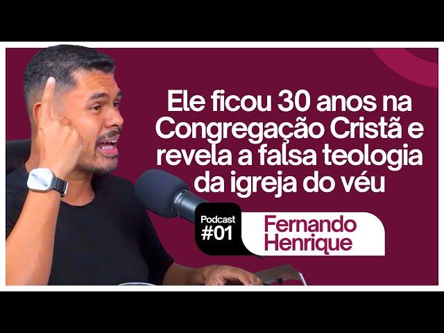 FERNANDO HENRIQUE: EX-CONGREGAÇÃO CRISTÃ DO BRASIL (Podcast #02)