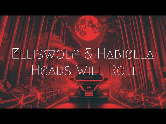 Elliswolf & Habiella - Heads Will Roll | Extended Remix