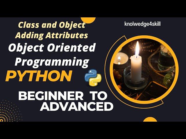 8.2 Class and Object | Adding Attributes | Python Object Oriented Programming | knowledge4skill