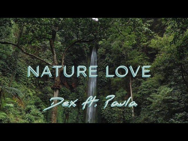 Dex ft. Paula - Nature Love (4K) (prod. RonnyDiesDas)