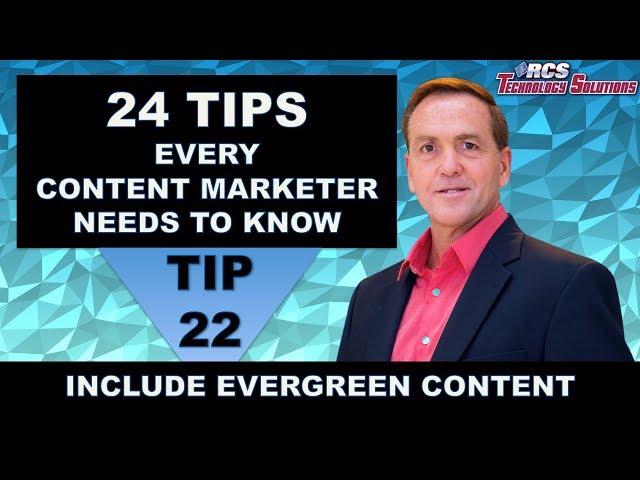 Content Marketing, Tip #22 Evergreen Content, of 24 Tips Every Content Marketer Needs To Know