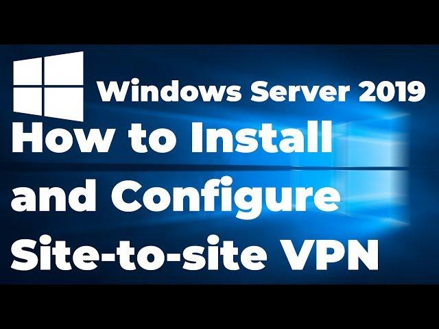 29. Configure Site to site VPN in Windows Server 2019