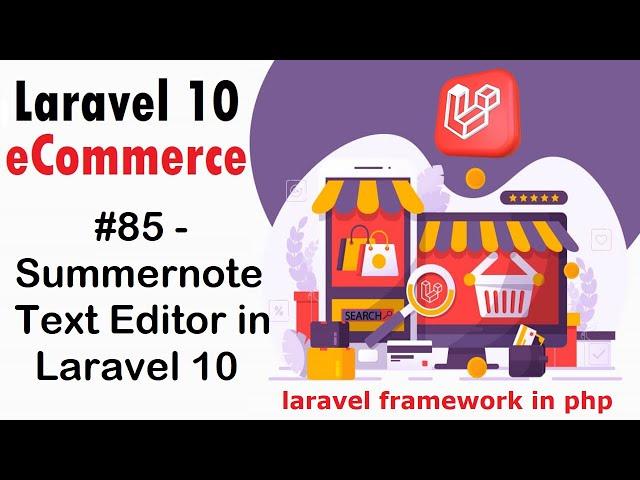 #85 Summernote Text Editor in Laravel 10 | Laravel 10 E-Commerce