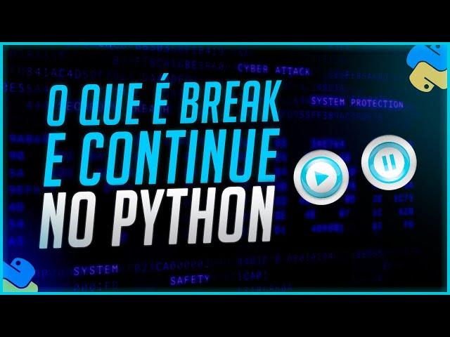 Break e Continue no Python - Ferramentas da Estrutura de Repetição