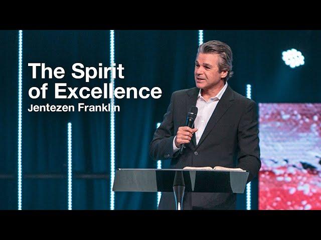 The Spirit of Excellence | Jentezen Franklin