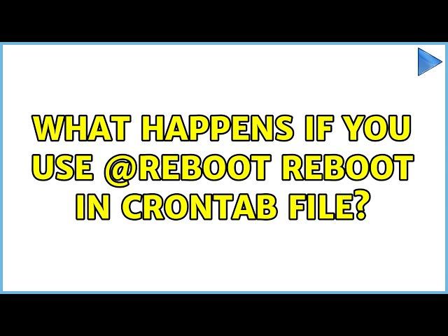 Ubuntu: What happens if you use @reboot reboot in crontab file?