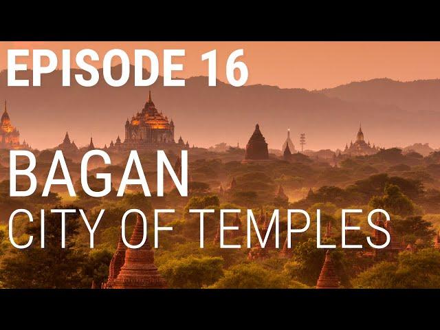 16. Bagan - City of Temples