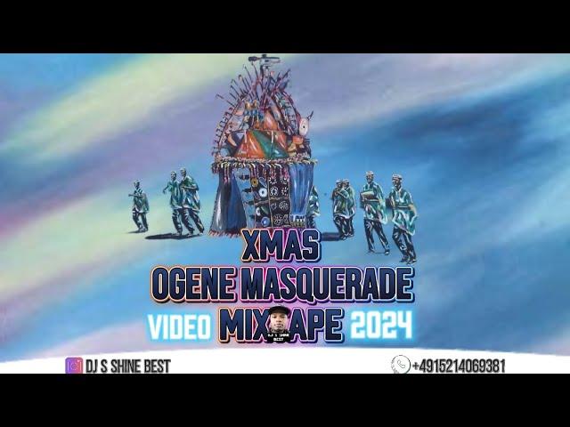 XMAS OGENE MASQUERADE VIDEO MIXTAPE 2024 BY DJ S SHINE BEST