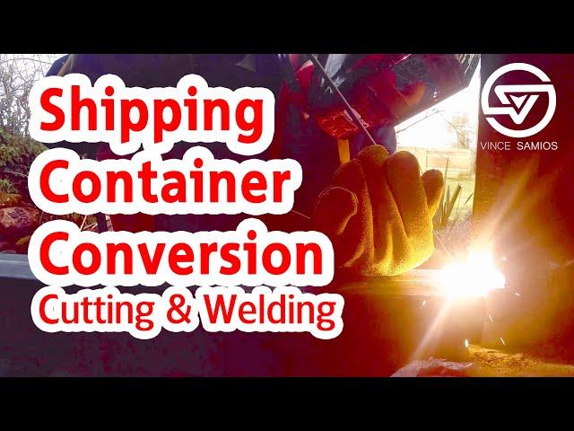 Cutting and Welding - Shipping Container Conversion - Shipping Container Tiny House