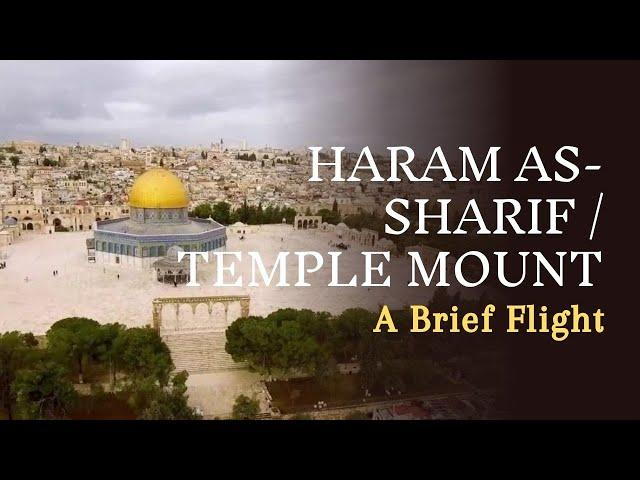 Haram as-Sharif / Temple Mount: A Brief Flight