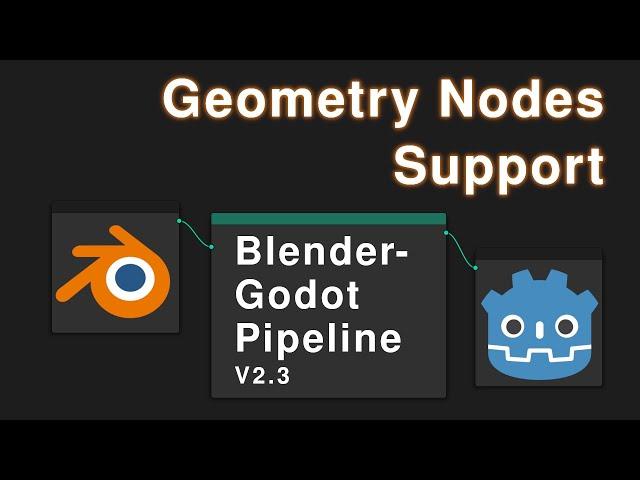 Blender-Godot Pipeline V2.3 - Geometry Nodes Support (and more!)