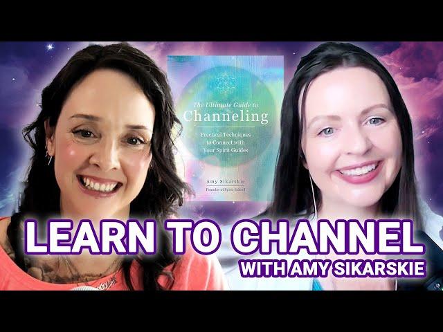 Channeling for Beginners (The ULTIMATE Guide!) | Learn to Channel with Amy Sikarskie