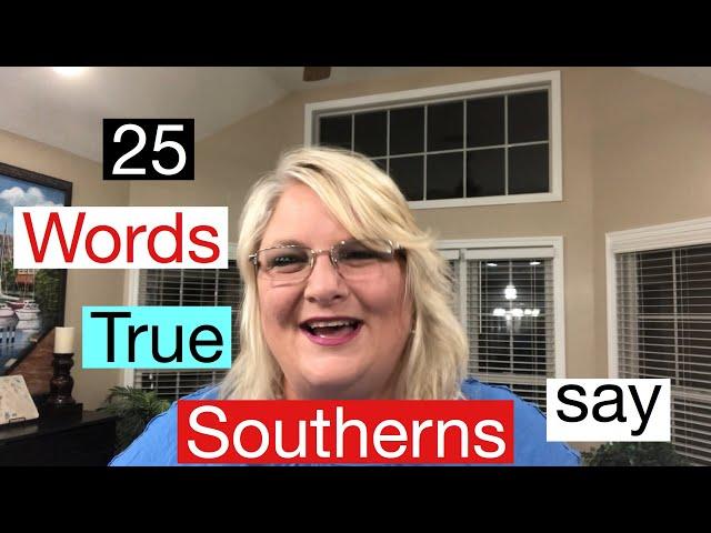 25 words true Southerners Say - True Southern Accent