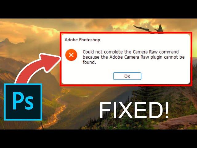Solved - Could not Complete the Camera Raw Command Error in Photoshop